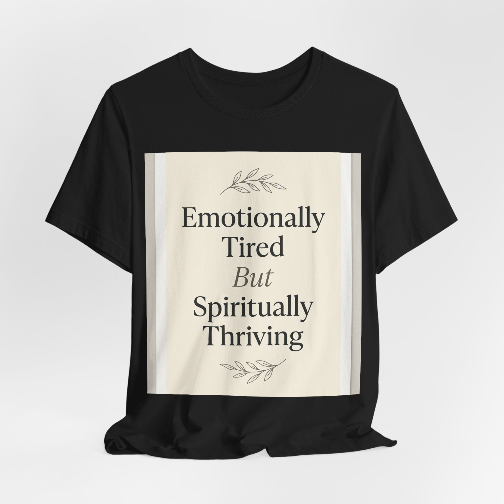 Emotionally Tired But Spiritually Thrivi — Unisex T-Shirt