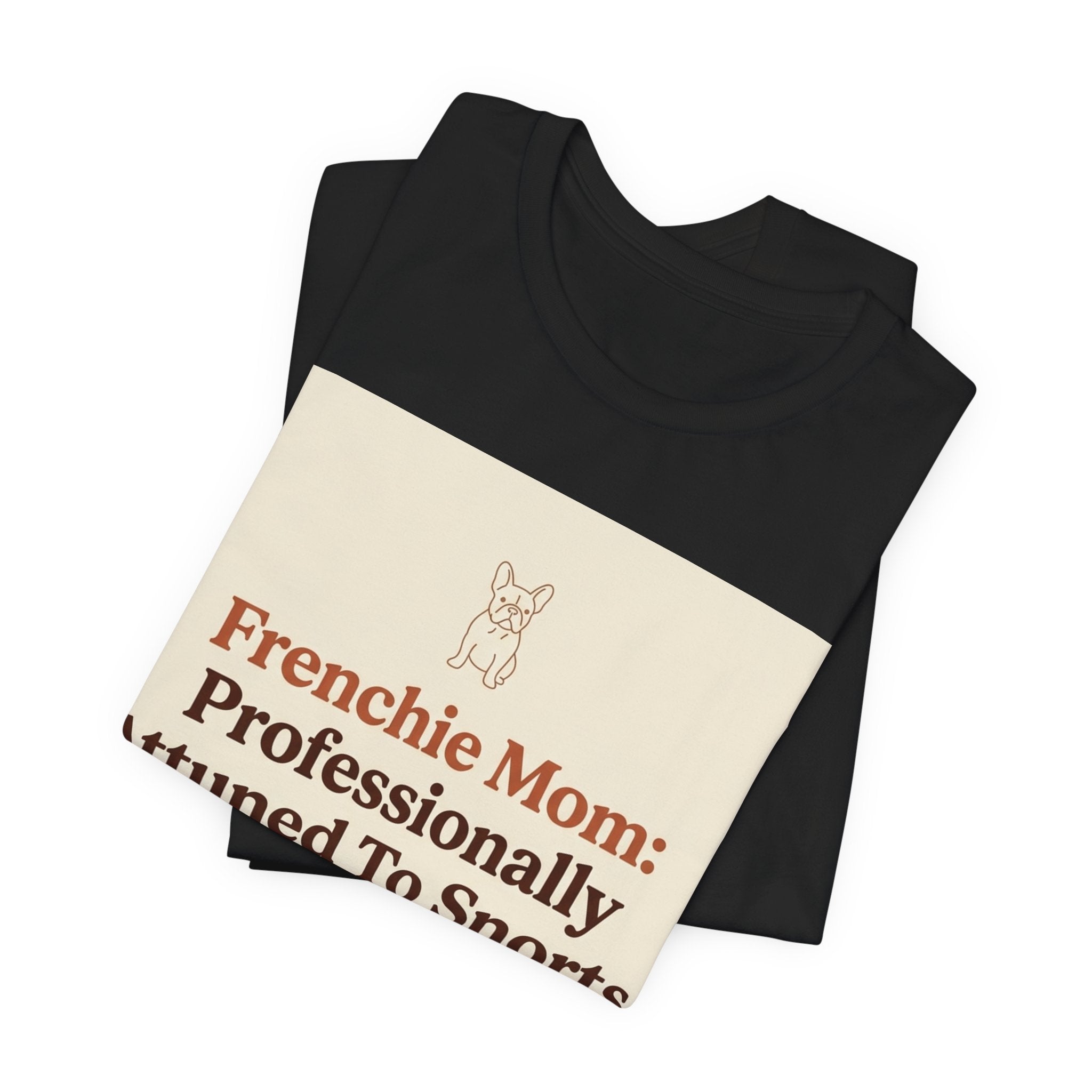 Funny Frenchie Mom T-Shirt for French Bulldog Owners