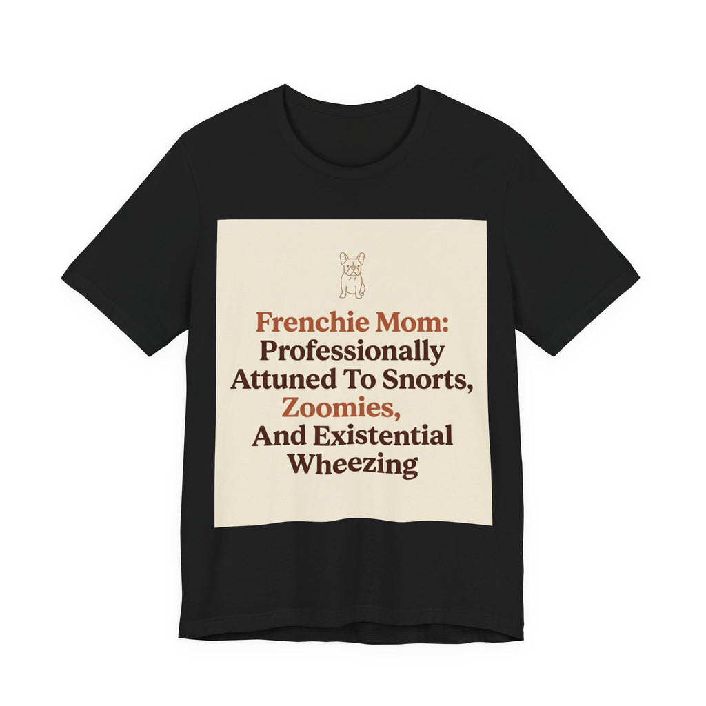Funny Frenchie Mom T-Shirt for French Bulldog Owners
