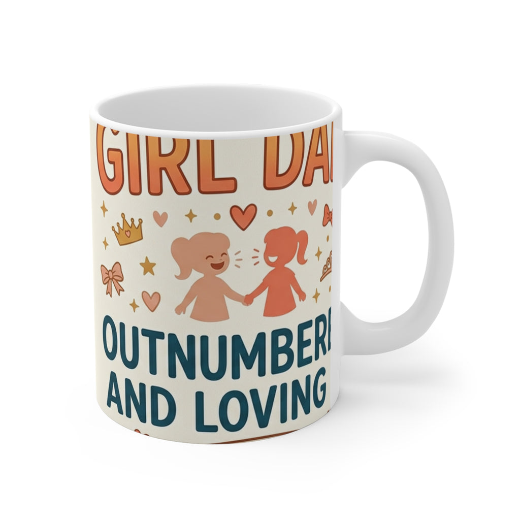 Girl Dad: Outnumbered and Loving It — 11oz Ceramic Mug