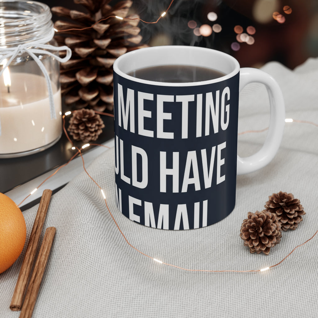 I Survived Another Meeting That Could Have Been an Email — 11oz Mug