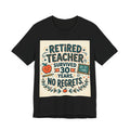 Retired Teacher. Survived 30 Years. No R — Unisex T-Shirt