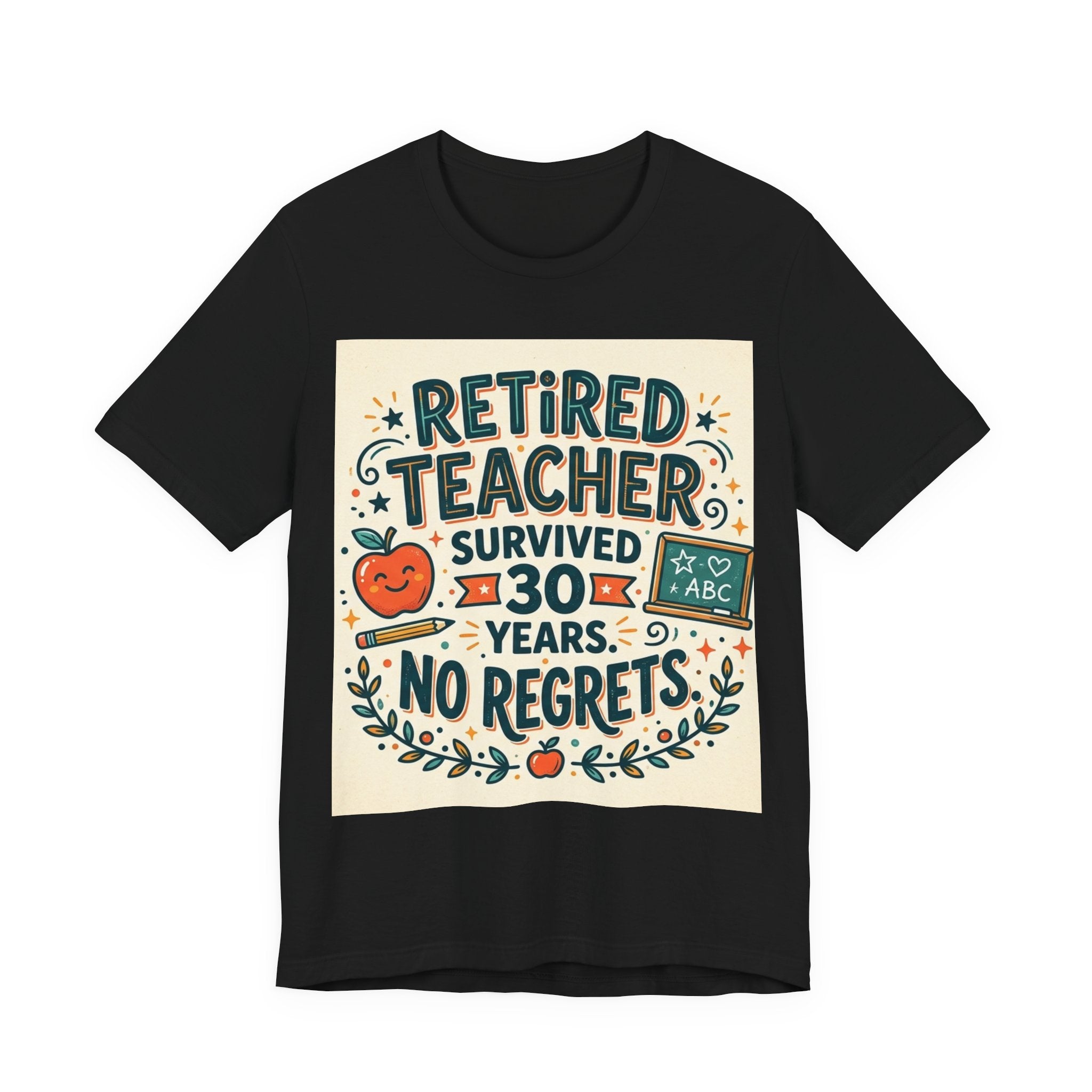 Retired Teacher. Survived 30 Years. No R — Unisex T-Shirt