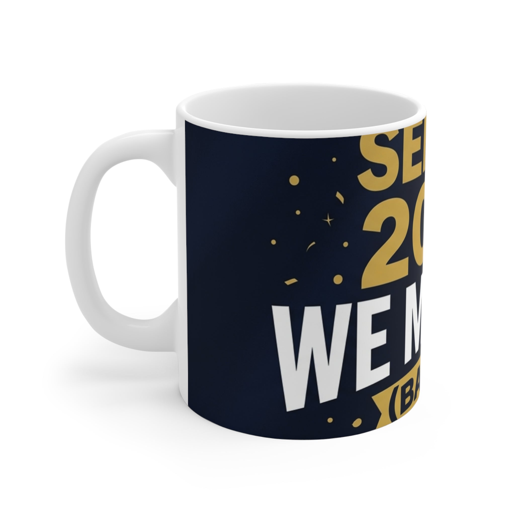 Senior 2026 Graduation Mug: We Made It (Barely)