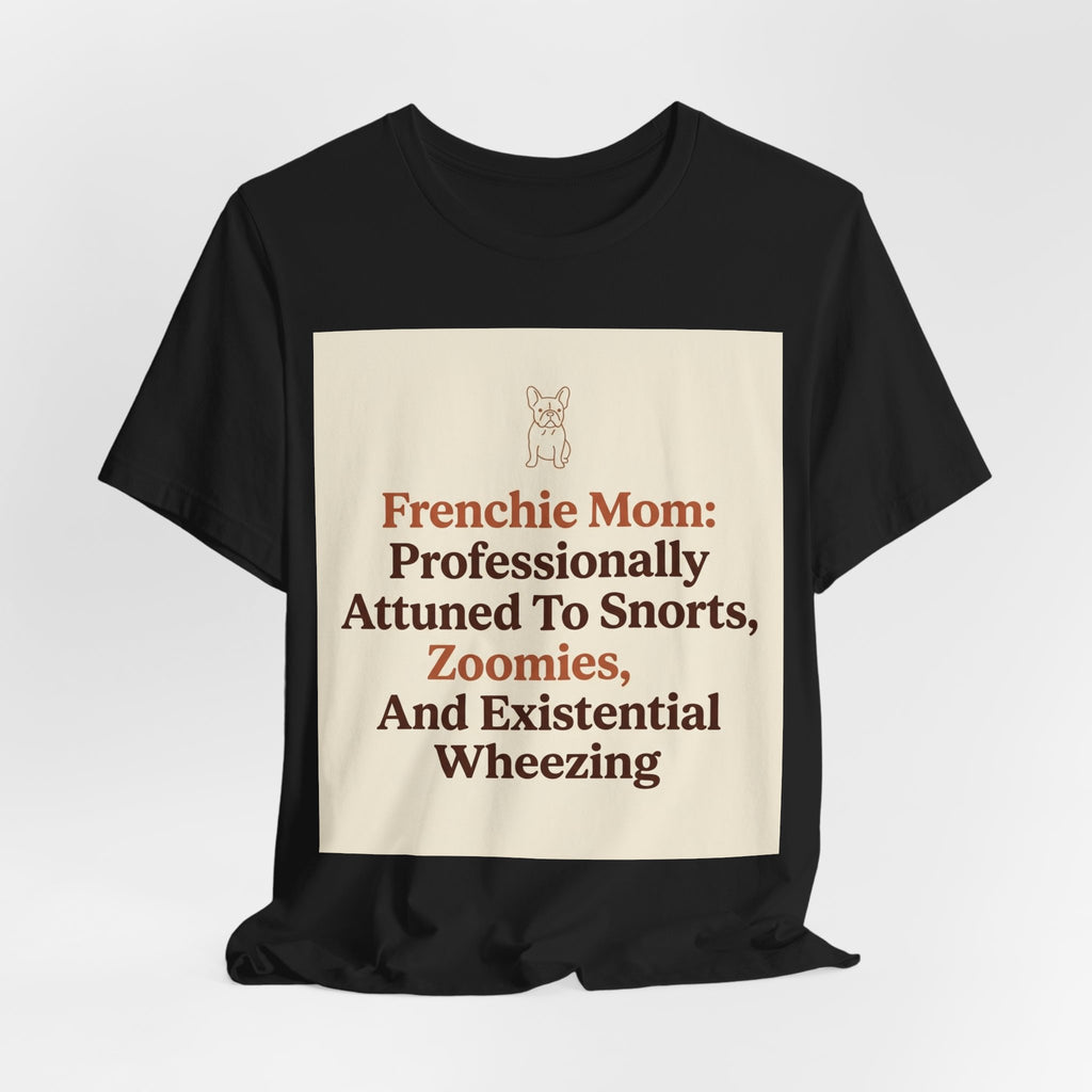 Funny Frenchie Mom T-Shirt for French Bulldog Owners