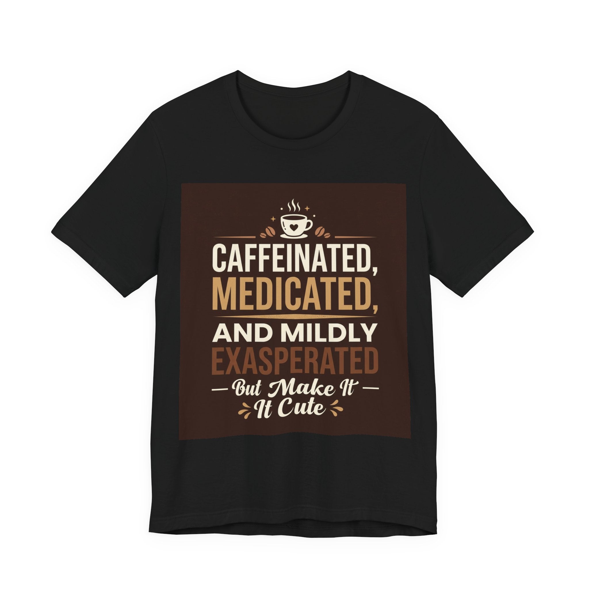 Caffeinated Medicated T-Shirt – Unisex Graphic Tee for Co...