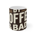 Coffee Mug Fueled by Coffee & Bad Decisions 11oz Ceramic