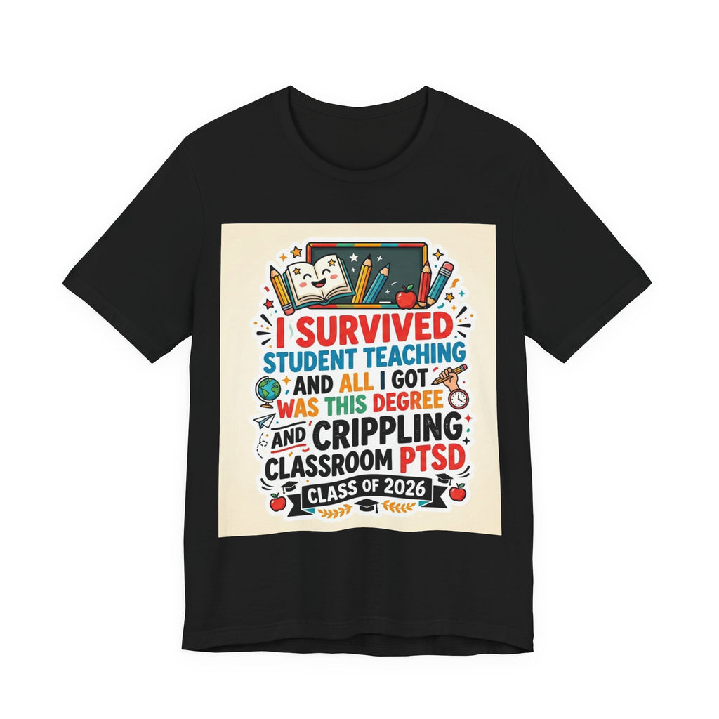 Teacher Survival T-Shirt — I Survived Student Teaching T-...