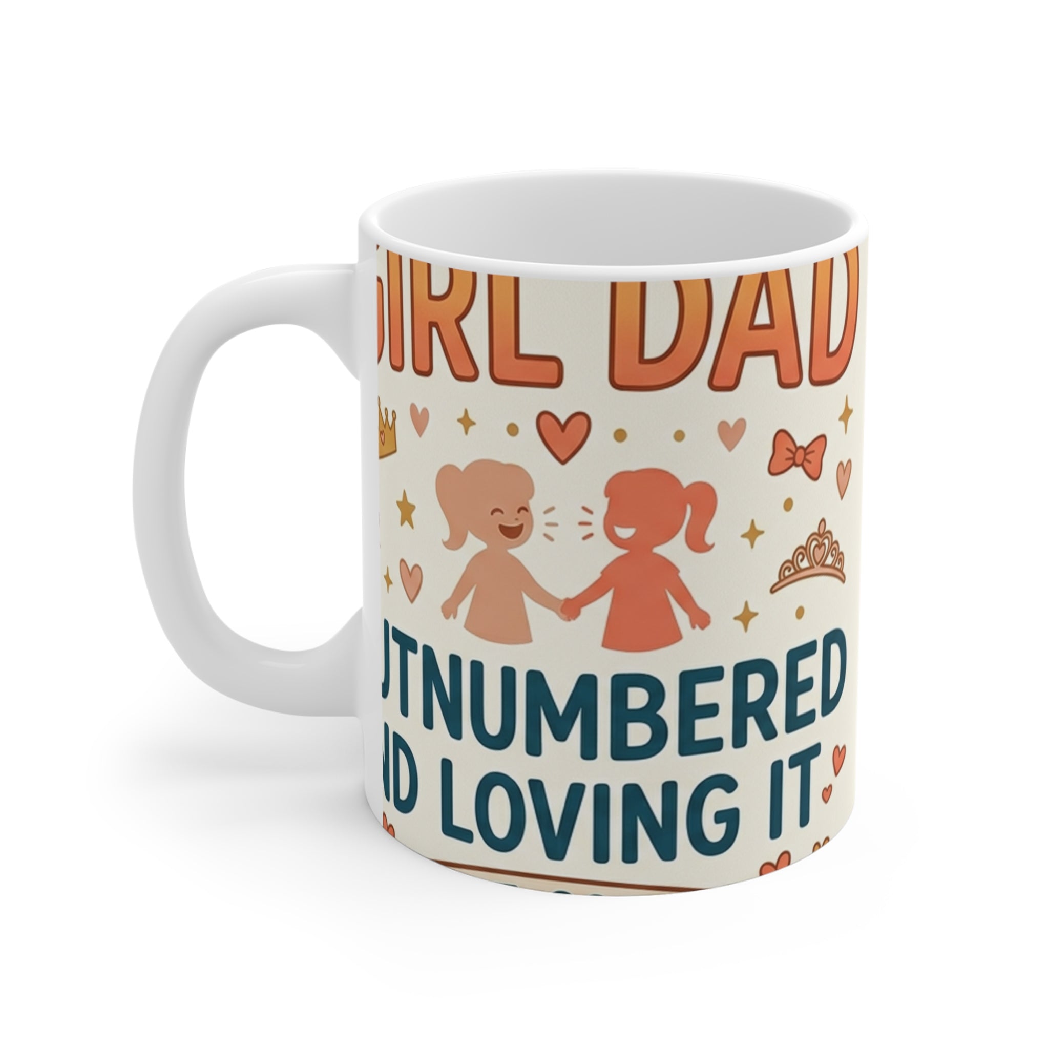 Girl Dad: Outnumbered and Loving It — 11oz Ceramic Mug