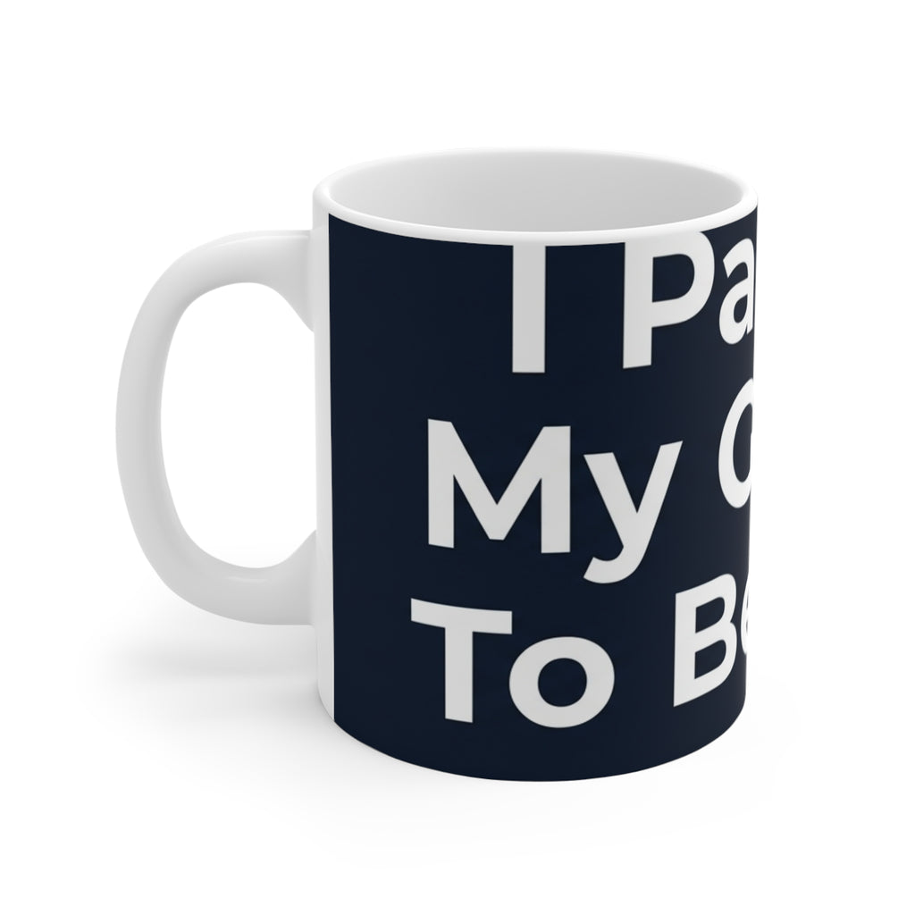 I Paused My Game To Be Here Mug – 11oz Ceramic Coffee Mug
