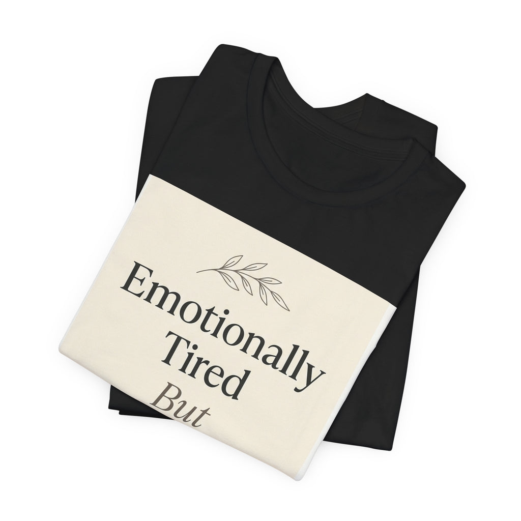 Emotionally Tired But Spiritually Thrivi — Unisex T-Shirt