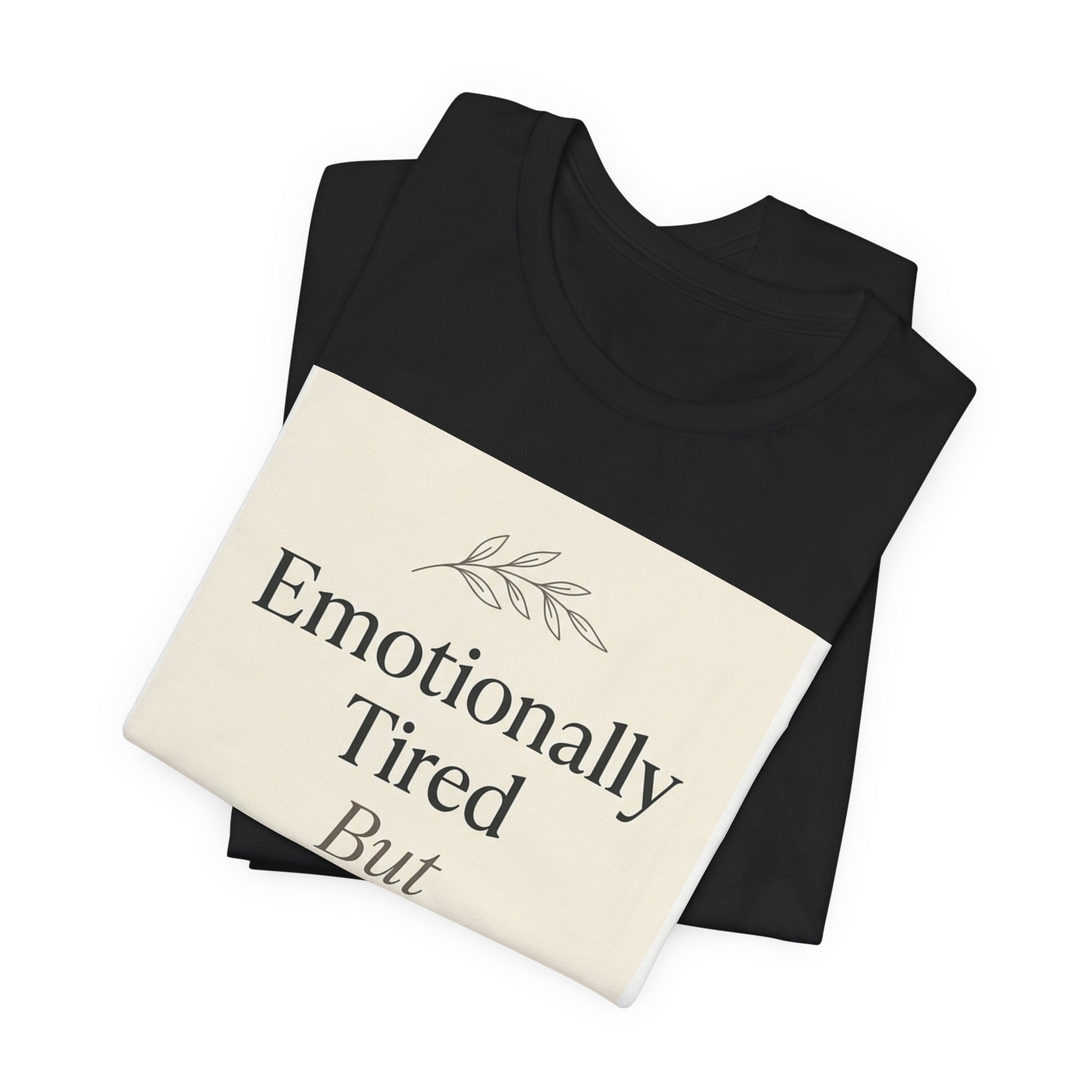 Emotionally Tired But Spiritually Thrivi — Unisex T-Shirt