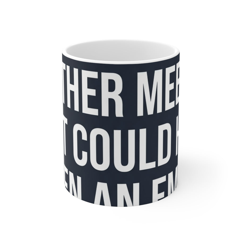 I Survived Another Meeting That Could Have Been an Email — 11oz Mug