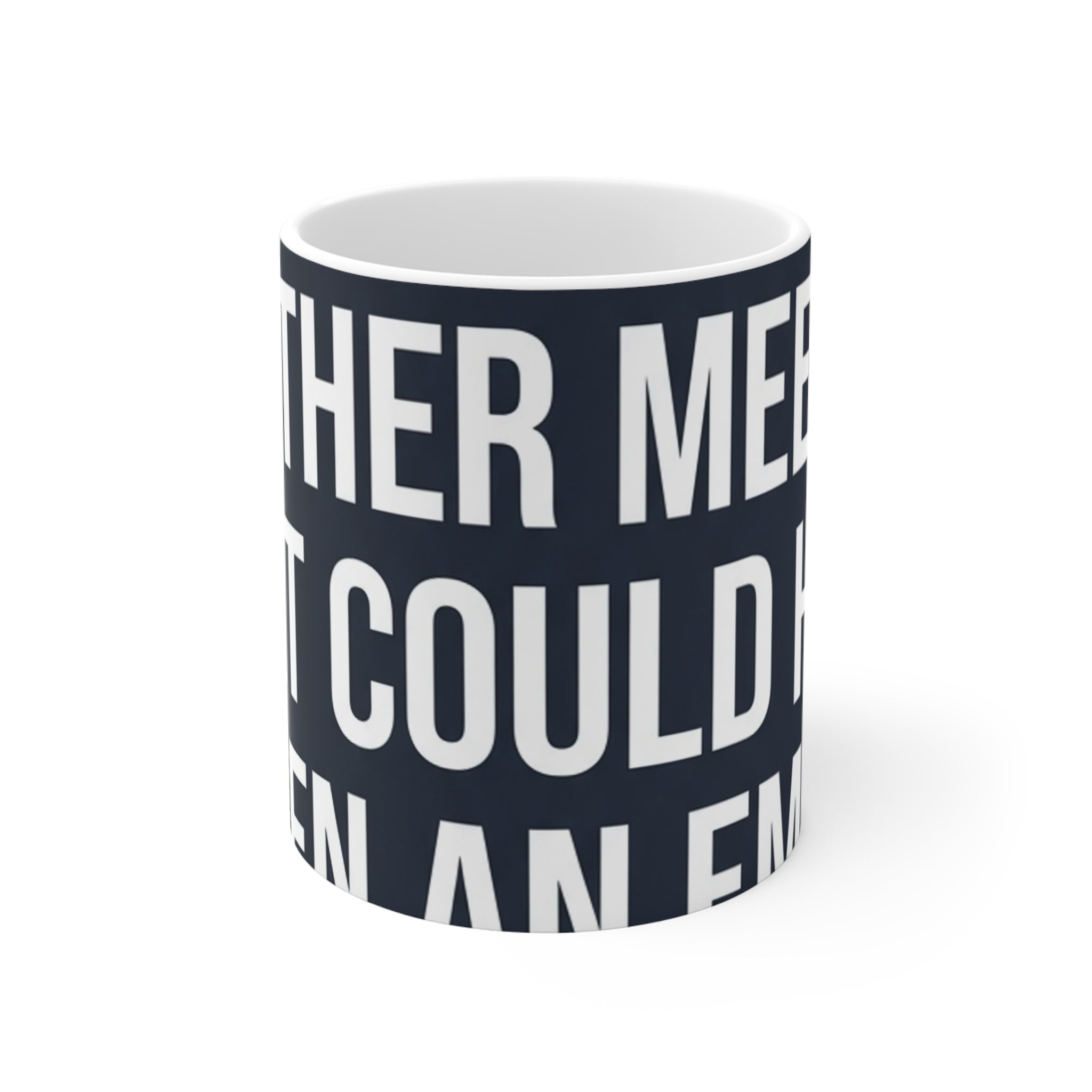 I Survived Another Meeting That Could Have Been an Email — 11oz Mug