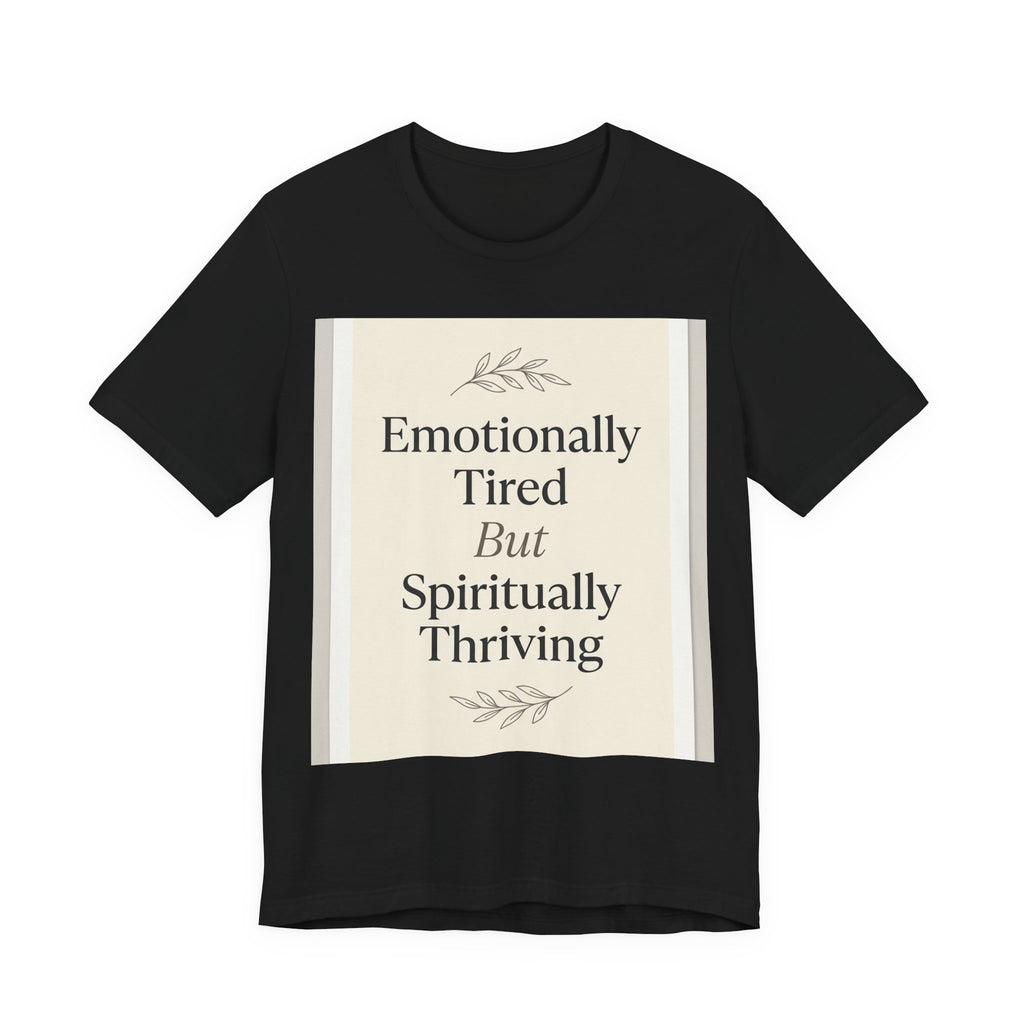 Emotionally Tired But Spiritually Thrivi — Unisex T-Shirt