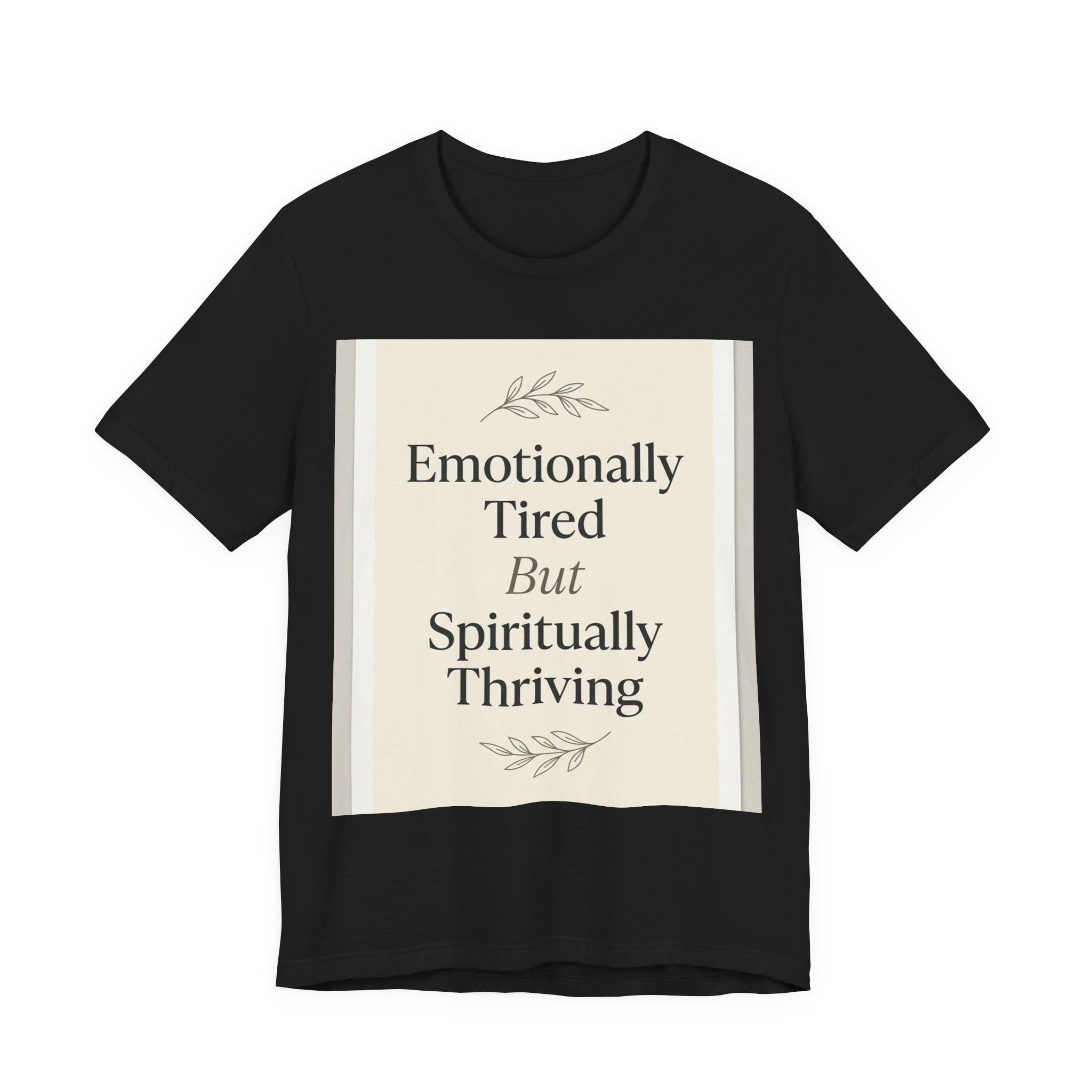 Emotionally Tired But Spiritually Thrivi — Unisex T-Shirt