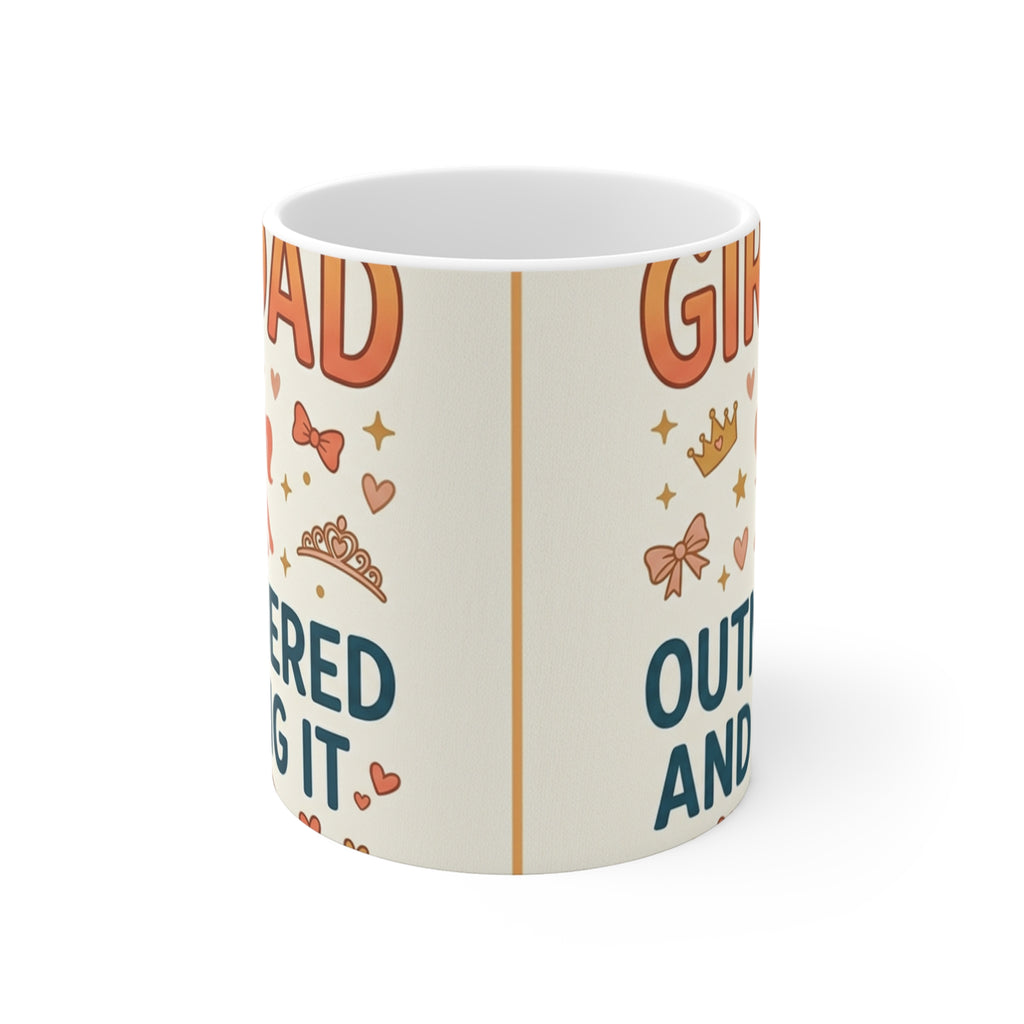 Girl Dad: Outnumbered and Loving It — 11oz Ceramic Mug